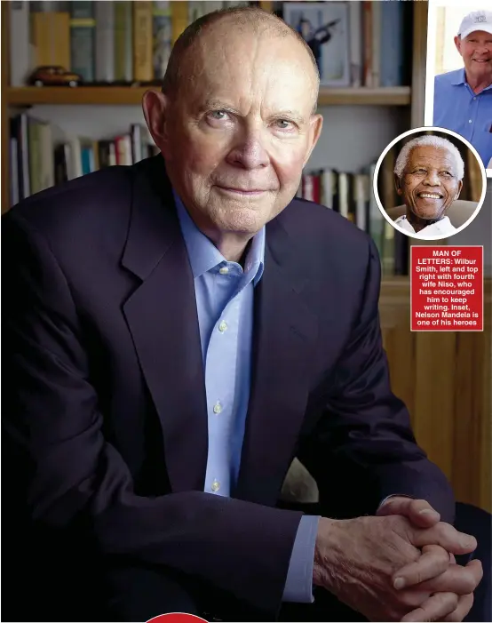  ?? Picture: GETTY ?? MAN OF LETTERS: Wilbur Smith, left and top right with fourth wife Niso, who has encouraged him to keep writing. Inset, Nelson Mandela is one of his heroes