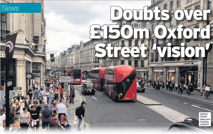  ??  ?? Oxford Street plans are causing concern