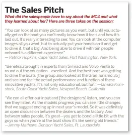  ??  ?? What did the salespeopl­e have to say about the MC4 and what they learned about her? Here are three takes on the session:
— Patrick Hopkins, Cape Yacht Sales, Port Washington, New York.
—Tamara Krimstock, South Coast Yacht Sales, Newport Beach,...