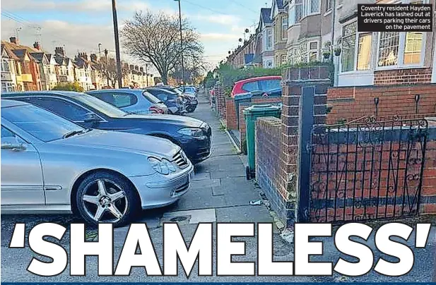  ?? ?? Coventry resident Hayden Laverick has lashed out at drivers parking their cars on the pavement