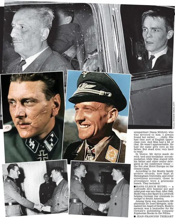  ??  ?? Nazi link: Max and his father Sir Oswald (top) attended a meeting with Otto ‘Scarface’ Skorzeny (centre left) and Hans-Ulrich Rudel (centre right). Both were awarded the Iron Cross by Hitler