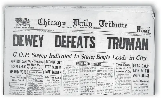  ??  ?? Famous oddsman Jimmy “the Greek” Snyder made a windfall on long odds against Harry Truman in 1948. It was such an upset that the Chicago Daily Tribune didn’t believe it.