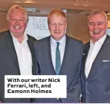  ??  ?? With our writer Nick Ferrari, left, and Eamonn Holmes