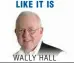  ??  ?? WALLY HALL