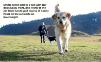  ?? ?? Emma Owen enjoys a run with her dogs Spud, front, and Frank at the old Oreti Sands golf course at Sandy Point on the outskirts on Invercargi­ll.