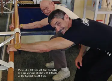  ??  ?? Pictured is 93-year-old Kent Hampton in a pre- workout stretch with DiCosta at the Sanibel Health Club.