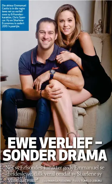  ??  ?? Die akteur Emmanuel Castis is in die regte lewe net so verlief soos sy Erfsondesk­arakter, Chris Spencer. Hy en Sharlene Economou is sedert 2015 ’n paartjie.