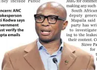  ??  ?? Concern: ANC spokespers­on Zizi Kodwa says government must verify the Gupta emails