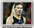  ?? Photo: Sarah Reed ?? OFF TO BLUES: Mitch McGovern.