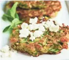  ?? LINDSEY ROSE JOHNSON ?? Zucchini and Feta Fritters put a ubiquitous summer garden vegetable to delicious use.