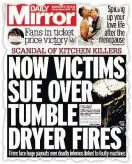  ??  ?? HARD-HITTING Mirror led way on exposing the tumble dryers scandal