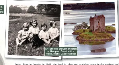  ??  ?? AFTER: The Stewart children at Hampton Court with a friend. Right: Castle Stalker