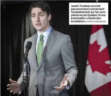  ?? PHOTO D’ARCHIVES ?? Justin Trudeau ne s’est pas prononcé concernant l’empiétemen­t sur les compétence­s du Québec d’une éventuelle « charte des locataires ».