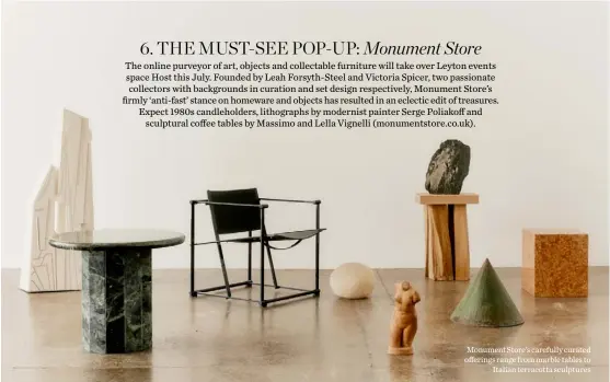  ??  ?? Monument Store’s carefully curated offerings range from marble tables to
Italian terracotta sculptures