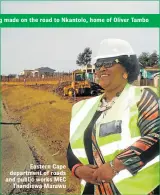  ??  ?? Progress is being made on the road to Nkantolo, home of Oliver Tambo Eastern Cape department of roads and public works MEC Thandiswa Marawu