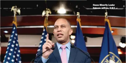  ?? AP ?? House Minority Leader Hakeem Jeffries, D-N.Y.