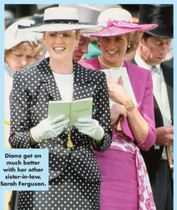  ?? ?? Diana got on much better with her other sister-in-law, Sarah Ferguson.