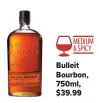  ??  ?? Bulleit Bourbon, 750ml, $39.99