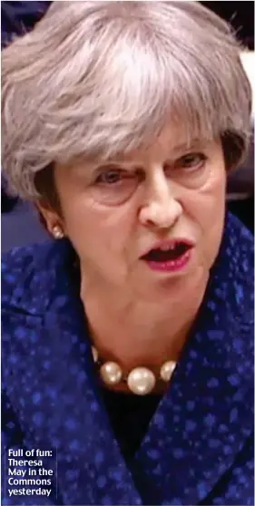  ??  ?? Full of fun: Theresa May in the Commons yesterday