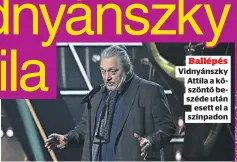  ?? ?? Ballépés Vidnyánszk­y Attila a köszöntő beszéde után esett el a színpadon
Úgy tudjuk, a színigazga­tó lába olyan súlyosan megsérült, hogy műteni kellett, a gyógyulása sok időt vesz igénybe,