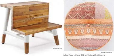  ?? Serena & Lily Urban Outfitters ?? Teak step stool, $128 at Serena & Lily. Adar floor pillow, $69 at Urban Outfitters.