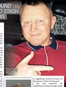  ?? ?? Drug-dealing grandad Neil Platten