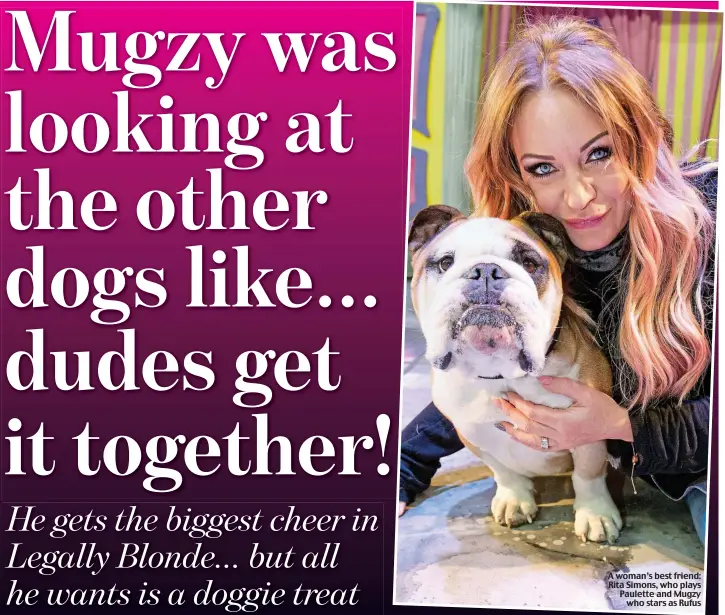  ??  ?? A woman’s best friend: Rita Simons, who plays Paulette and Mugzy who stars as Rufus