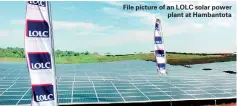  ??  ?? File picture of an LOLC solar power plant at Hambantota