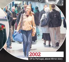  ??  ?? 2002 Off to Portugal, above Mirror story