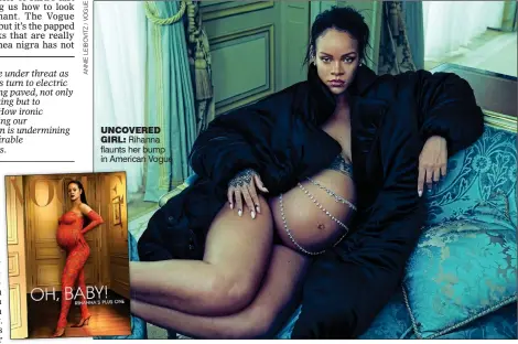  ?? ?? UNCOVERED GIRL: Rihanna flaunts her bump in American Vogue