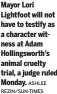  ?? ASHLEE REZIN/SUN-TIMES ?? Mayor Lori Lightfoot will not have to testify as a character witness at Adam Hollingswo­rth’s animal cruelty trial, a judge ruled Monday.