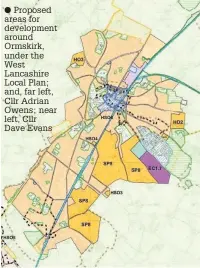  ??  ?? ● Proposed areas for developmen­t around Ormskirk, under the West Lancashire Local Plan; and, far left, Cllr Adrian Owens; near left, Cllr Dave Evans