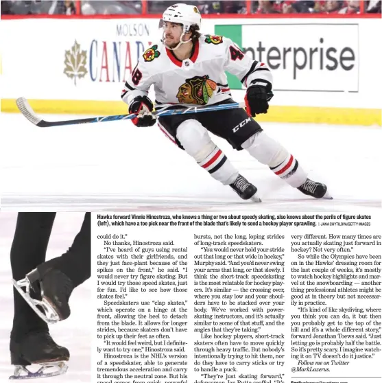  ?? | JANA CHYTILOVA/ GETTY IMAGES ?? Hawks forward Vinnie Hinostroza, who knows a thing or two about speedy skating, also knows about the perils of figure skates ( left), which have a toe pick near the front of the blade that’s likely to send a hockey player sprawling.