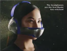  ?? ?? The headphones are the first Dyson has released