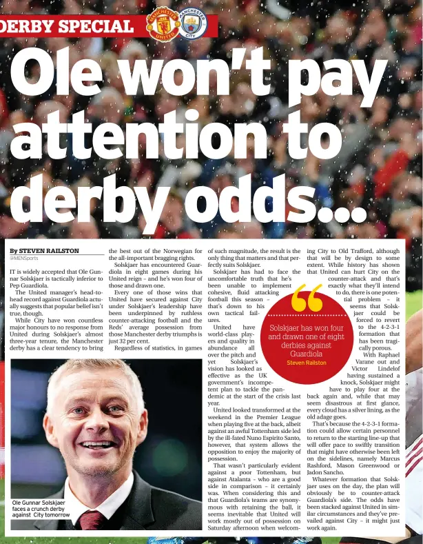  ?? ?? Ole Gunnar Solskjaer faces a crunch derby against City tomorrow