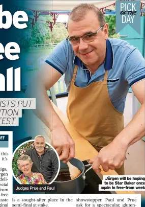  ?? ?? Judges Prue and Paul
Jürgen will be hoping to be Star Baker once again in free-from week