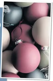  ??  ?? Arrange your baubles, such as these by Broste Copenhagen, by colour to create a rainbow effect