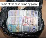  ?? ?? Some of the cash found by police