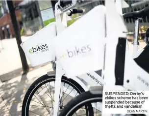  ?? DEAN MARTIN ?? SUSPENDED: Derby’s ebikes scheme has been suspended because of thefts and vandalism