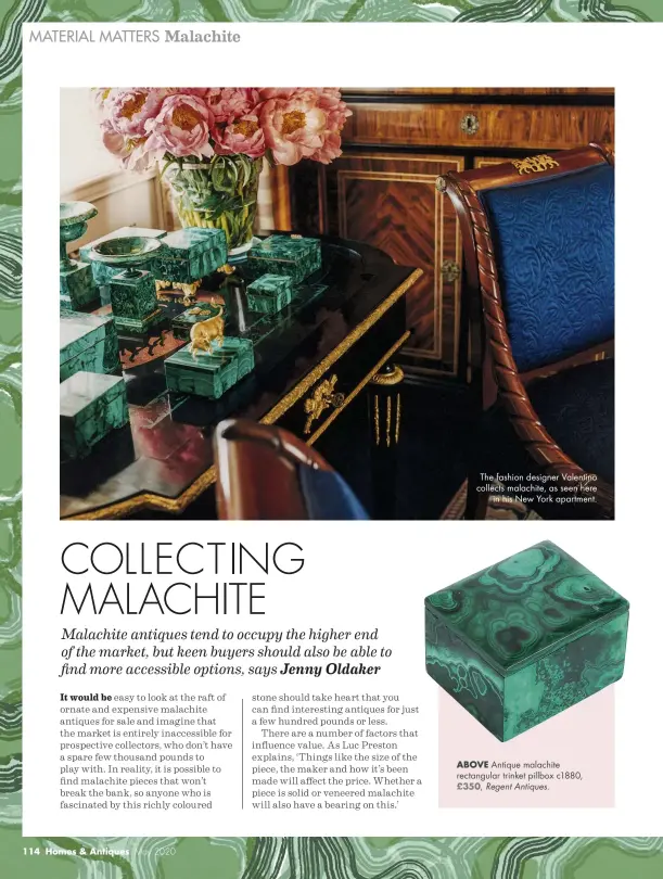  ??  ?? The fashion designer Valentino collects malachite, as seen here in his New York apartment.
ABOVE Antique malachite rectangula­r trinket pillbox c1880, £350, Regent Antiques.