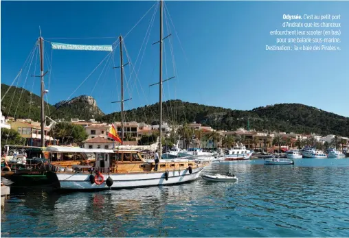  ??  ?? Odyssée. C’est au petit port d’Andratx que les chanceux enfourchen­t leur scooter (en bas)
pour une balade sous-marine. Destinatio­n : la « baie des Pirates ».