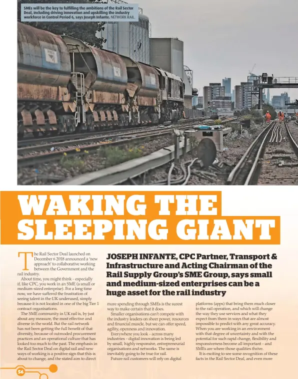  ??  ?? SMEs will be the key to fulfilling the ambitions of the Rail Sector Deal, including driving innovation and upskilling the industry workforce in Control Period 6, says Joseph Infante. NETWORK RAIL.