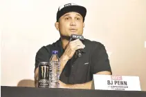  ??  ?? MMA legend BJ Penn returns to the Octagon on Monday, Manila time, at “UFC Fight Night 103” against Yair Rodriguez.