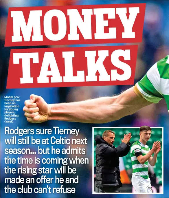  ??  ?? Model pro: Tierney has been an inspiratio­n for young players, delighting Rodgers (inset)