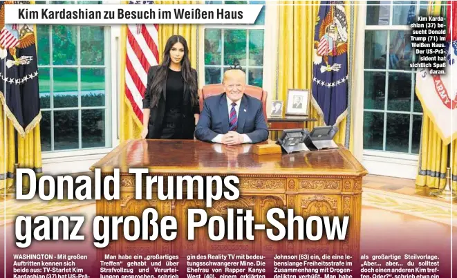  ??  ?? Kim Kardashian (37) besucht Donald Trump (71) im Weißen Haus. Der US-Präsident hat sichtlich Spaß
daran.