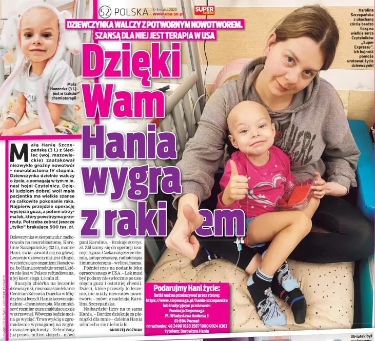  ?? ?? Mała Haneczka (3 l.) jest w trakcie chemiotera­pii
Karolina Szczepańsk­a z ukochaną córcią bardzo liczą na wielkie serca Czytelnikó­w „Super Expressu”. Ich hojność pomoże uratować życie dziewczynk­i