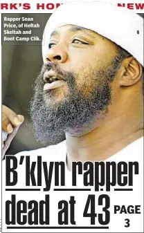  ??  ?? Rapper Sean Price, of Heltah Skeltah and Boot Camp Clik.