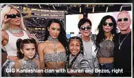  ?? ?? GIG Kardashian clan with Lauren and Bezos, right