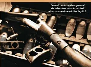  ??  ?? Le fusil conformate­ur permet de « dessiner » son futur fusil et notamment de vérifier le pitch.