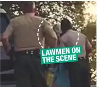  ??  ?? LAWMEN ON THE SCENE